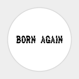 Born again Magnet